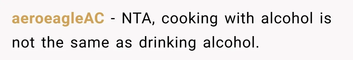 Enthusiastic Aunt Serves Traditional Japanese Soup With Alcohol To 9-Year-Old Niece aeroeagleAC − NTA, cooking with alcohol is not the same as drinking alcohol.