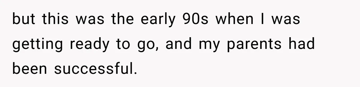 Dad Refuses To Take Out Loans For Son’s $60k College—Wife Thinks He’s Wrong, Is He? but this was the early 90s when I was getting ready to go, and my parents had been successful.