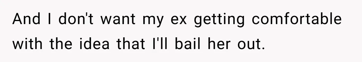 She Cheated, Left, and Came Back Homeless, Now He’s Being Asked to Fix It And I don't want my ex getting comfortable with the idea that I'll bail her out.