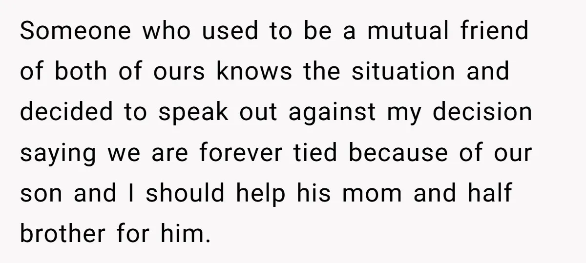 She Cheated, Left, and Came Back Homeless, Now He’s Being Asked to Fix It Someone who used to be a mutual friend of both of ours knows the situation and decided to speak out against my decision saying we are forever tied because of...