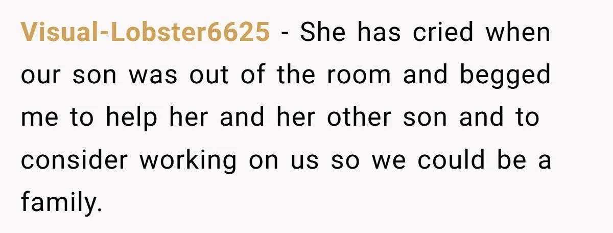 She Cheated, Left, and Came Back Homeless, Now He’s Being Asked to Fix It Visual-Lobster6625 − She has cried when our son was out of the room and begged me to help her and her other son and to consider working on us so...