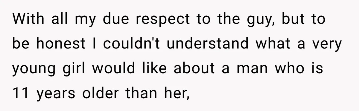 This Man Tried to Propose to an 18-Year-Old, and Her Uncle Stepped In Before It Went Any Further With all my due respect to the guy, but to be honest I couldn't understand what a very young girl would like about a man who is 11 years older...