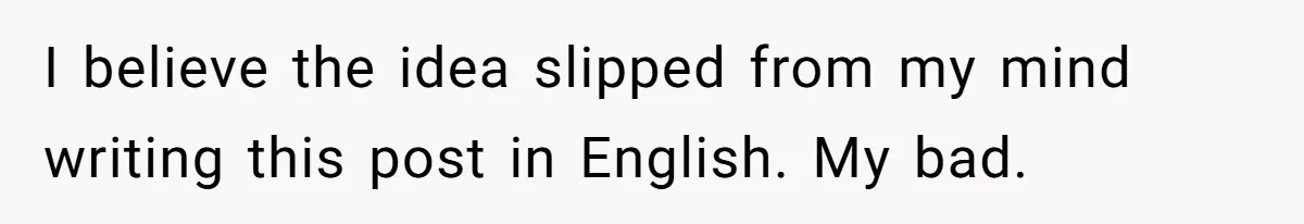 This Man Tried to Propose to an 18-Year-Old, and Her Uncle Stepped In Before It Went Any Further I believe the idea slipped from my mind writing this post in English. My bad.