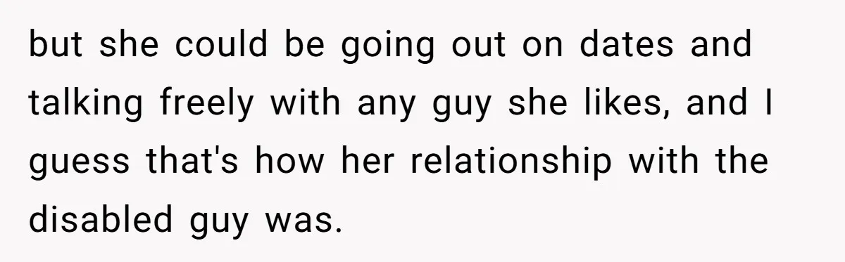This Man Tried to Propose to an 18-Year-Old, and Her Uncle Stepped In Before It Went Any Further but she could be going out on dates and talking freely with any guy she likes, and I guess that's how her relationship with the disabled guy was.