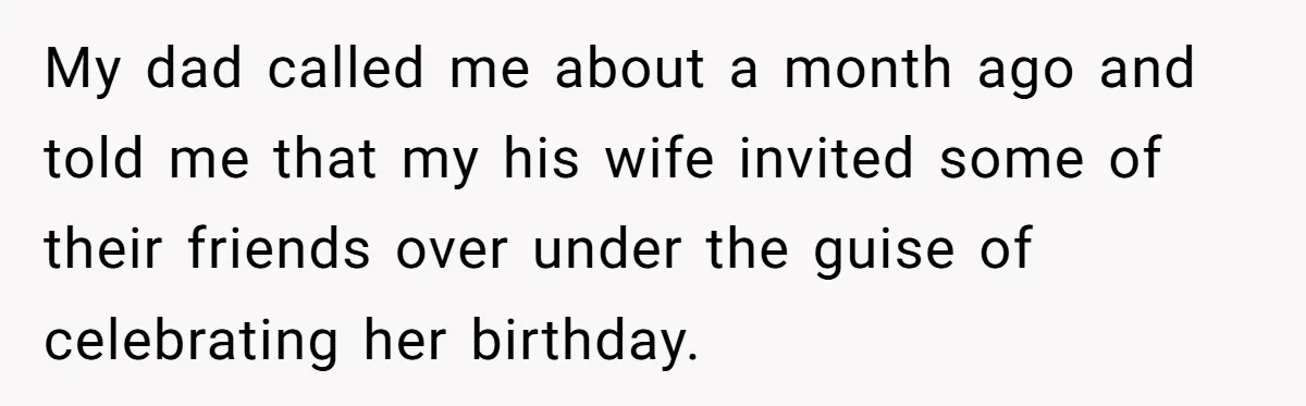 Wife Drops Off Her Legally Blind Husband At His Daughter House And Never Returns For Him My dad called me about a month ago and told me that my his wife invited some of their friends over under the guise of celebrating her birthday.