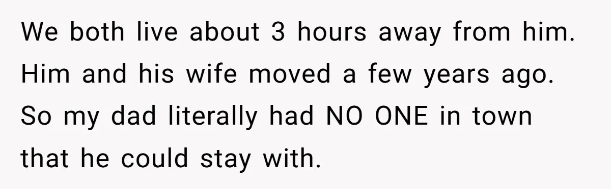 Wife Drops Off Her Legally Blind Husband At His Daughter House And Never Returns For Him We both live about 3 hours away from him. Him and his wife moved a few years ago. So my dad literally had NO ONE in town that he could...