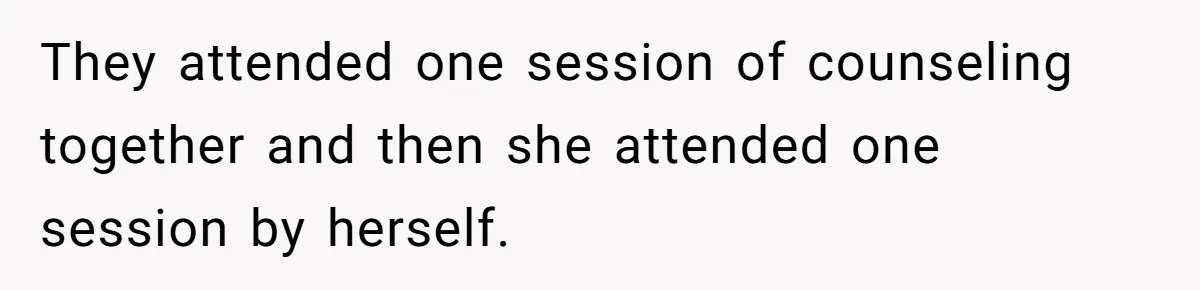 Wife Drops Off Her Legally Blind Husband At His Daughter House And Never Returns For Him They attended one session of counseling together and then she attended one session by herself.