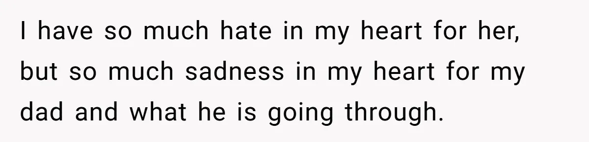 Wife Drops Off Her Legally Blind Husband At His Daughter House And Never Returns For Him I have so much hate in my heart for her, but so much sadness in my heart for my dad and what he is going through.