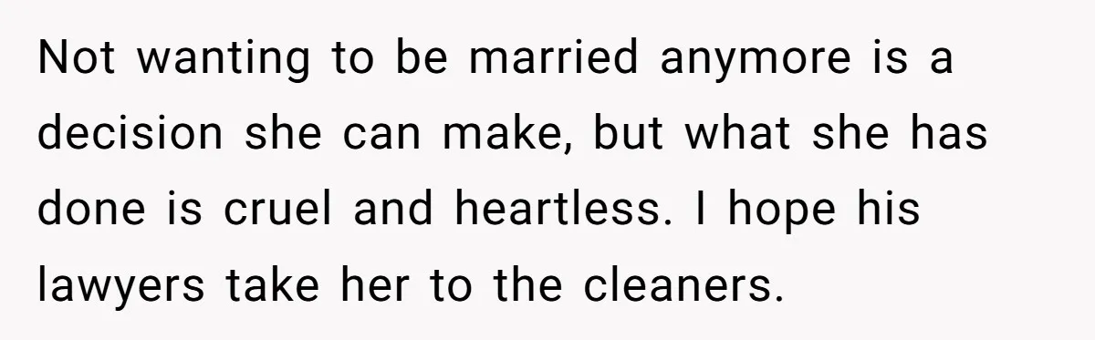 Wife Drops Off Her Legally Blind Husband At His Daughter House And Never Returns For Him Not wanting to be married anymore is a decision she can make, but what she has done is cruel and heartless. I hope his lawyers take her to the cleaners.