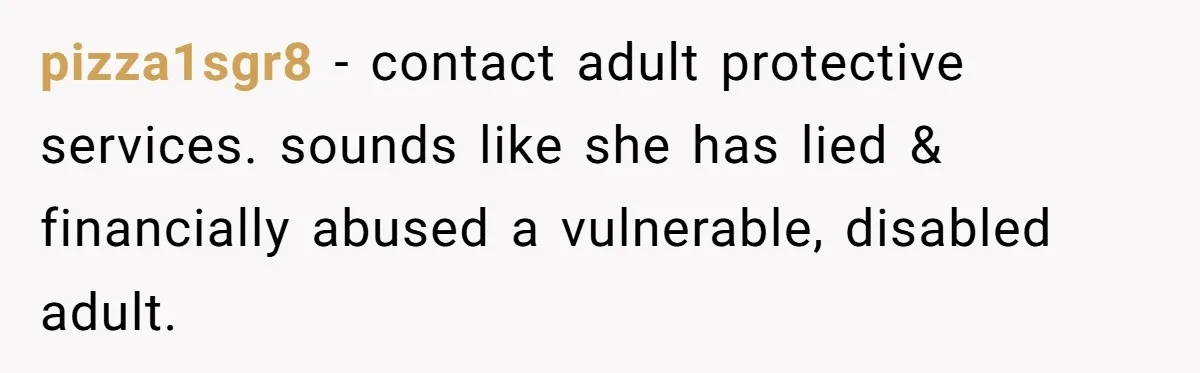 Wife Drops Off Her Legally Blind Husband At His Daughter House And Never Returns For Him pizza1sgr8 − contact adult protective services. sounds like she has lied & financially abused a vulnerable, disabled adult.