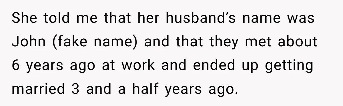 Hairdresser Spots Her Ex In A Client’s Photos And Decides To Walk Away From The Situation She told me that her husband’s name was John (fake name) and that they met about 6 years ago at work and ended up getting married 3 and a half...