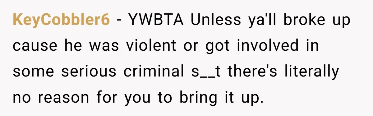 Hairdresser Spots Her Ex In A Client’s Photos And Decides To Walk Away From The Situation KeyCobbler6 − YWBTA Unless ya'll broke up cause he was violent or got involved in some serious criminal s__t there's literally no reason for you to bring it up.