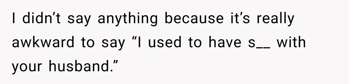 Hairdresser Spots Her Ex In A Client’s Photos And Decides To Walk Away From The Situation I didn’t say anything because it’s really awkward to say “I used to have s__ with your husband.”