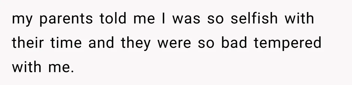 Teen Son Refuses To Help Struggling Parents After Years Of Feeling Pushed Aside By Sick Sister my parents told me I was so selfish with their time and they were so bad tempered with me.