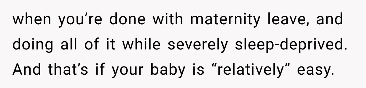 Nine Months Pregnant and Still Doing It All, She Finally Said She’s Done Cooking, and It Sparked a Bigger Question when you’re done with maternity leave, and doing all of it while severely sleep-deprived. And that’s if your baby is “relatively” easy.