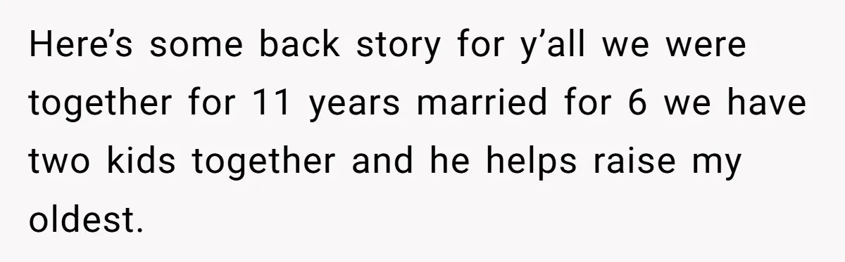 Divorced Mom Begs Her Ex To Stop His Girlfriend From Posting Their Kids Online Here’s some back story for y’all we were together for 11 years married for 6 we have two kids together and he helps raise my oldest.