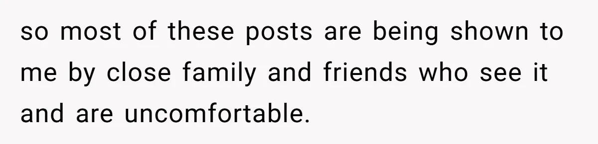 Divorced Mom Begs Her Ex To Stop His Girlfriend From Posting Their Kids Online so most of these posts are being shown to me by close family and friends who see it and are uncomfortable.
