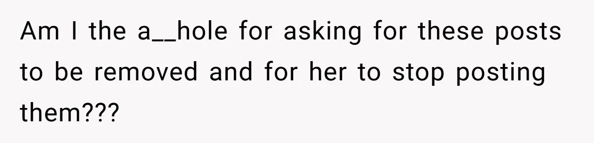Divorced Mom Begs Her Ex To Stop His Girlfriend From Posting Their Kids Online Am I the a__hole for asking for these posts to be removed and for her to stop posting them???