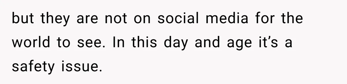 Divorced Mom Begs Her Ex To Stop His Girlfriend From Posting Their Kids Online but they are not on social media for the world to see. In this day and age it’s a safety issue.