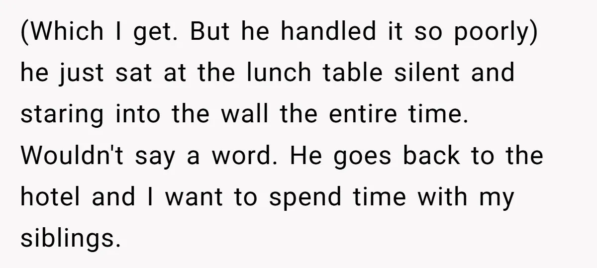 Every Trip Turned Into a Fight, Now She Can’t Even Say Yes to a Simple Outing Without Panicking (Which I get. But he handled it so poorly) he just sat at the lunch table silent and staring into the wall the entire time. Wouldn't say a word. He...