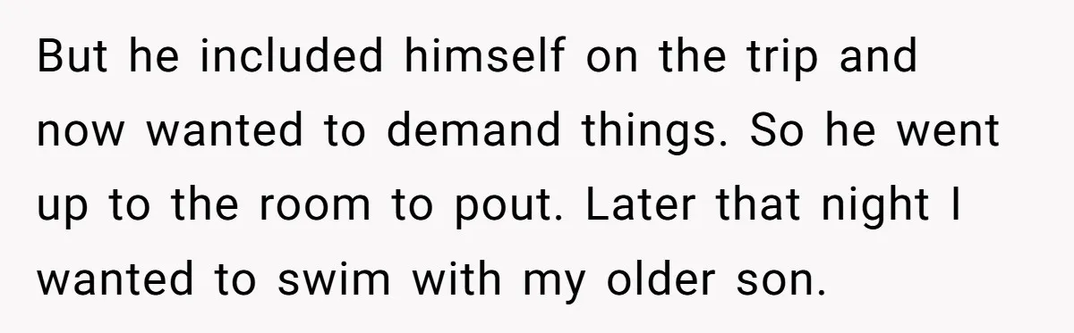 Every Trip Turned Into a Fight, Now She Can’t Even Say Yes to a Simple Outing Without Panicking But he included himself on the trip and now wanted to demand things. So he went up to the room to pout. Later that night I wanted to swim with...