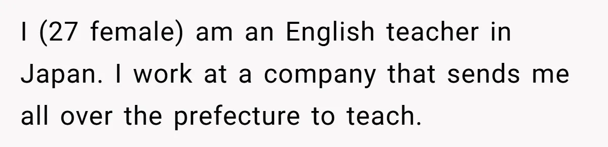 She Casually Mentioned Her Manager Was Married, and Uncovered an Affair She Didn’t Know Existed I (27 female) am an English teacher in Japan. I work at a company that sends me all over the prefecture to teach.