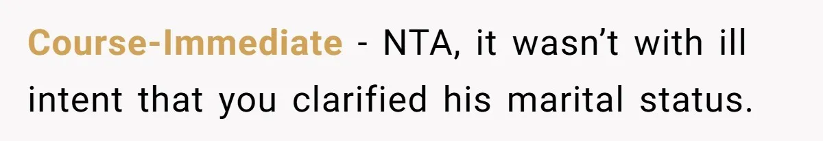 She Casually Mentioned Her Manager Was Married, and Uncovered an Affair She Didn’t Know Existed Course-Immediate − NTA, it wasn’t with ill intent that you clarified his marital status.