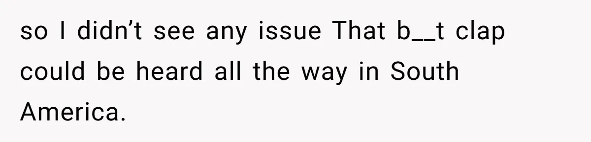 She Casually Mentioned Her Manager Was Married, and Uncovered an Affair She Didn’t Know Existed so I didn’t see any issue That b__t clap could be heard all the way in South America.