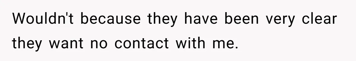 Daughter Leaves Mom On Sixtieth Birthday After She Keeps Talking On And On About Half Sibling Wouldn't because they have been very clear they want no contact with me.