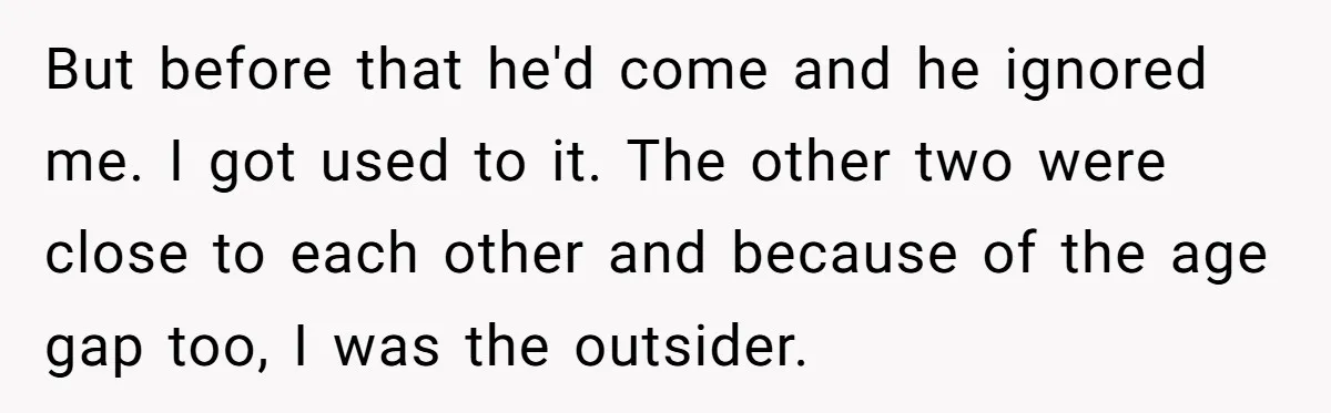 Daughter Leaves Mom On Sixtieth Birthday After She Keeps Talking On And On About Half Sibling But before that he'd come and he ignored me. I got used to it. The other two were close to each other and because of the age gap too, I...