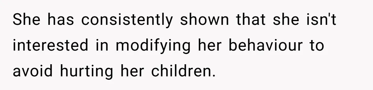 Daughter Leaves Mom On Sixtieth Birthday After She Keeps Talking On And On About Half Sibling She has consistently shown that she isn't interested in modifying her behaviour to avoid hurting her children.