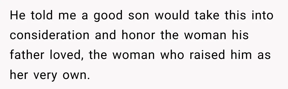 Man Refuses To Name Daughter After Stepmom, Tells Dad His Grief Doesn’t Get A Vote He told me a good son would take this into consideration and honor the woman his father loved, the woman who raised him as her very own.