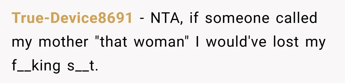 Man Refuses To Name Daughter After Stepmom, Tells Dad His Grief Doesn’t Get A Vote True-Device8691 − NTA, if someone called my mother "that woman" I would've lost my f__king s__t.