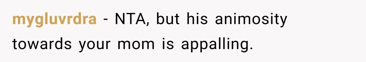 Man Refuses To Name Daughter After Stepmom, Tells Dad His Grief Doesn’t Get A Vote mygluvrdra − NTA, but his animosity towards your mom is appalling.