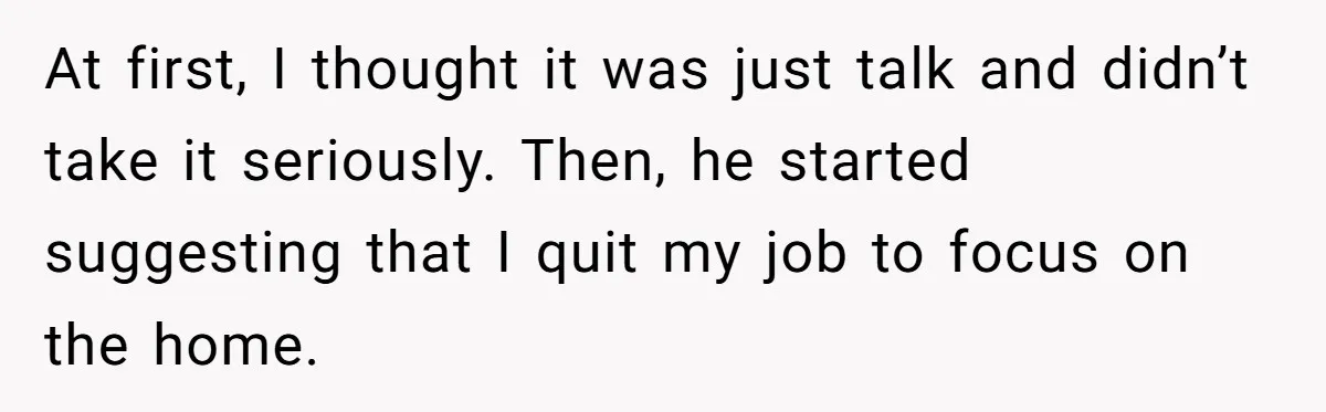 Wife Opens A Secret Bank Account When Husband Forces Her To Become A Housewife At first, I thought it was just talk and didn’t take it seriously. Then, he started suggesting that I quit my job to focus on the home.