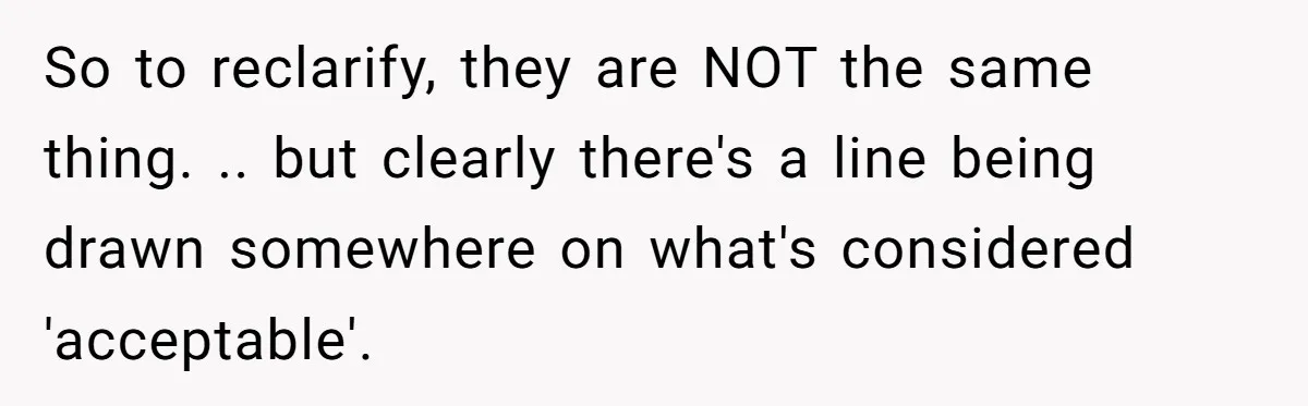 Husband Tries To Ban Wife From Underwear Modeling, She Fires Back ‘It’s My Body’ So to reclarify, they are NOT the same thing. .. but clearly there's a line being drawn somewhere on what's considered 'acceptable'.