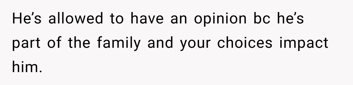 Husband Tries To Ban Wife From Underwear Modeling, She Fires Back ‘It’s My Body’ He’s allowed to have an opinion bc he’s part of the family and your choices impact him.