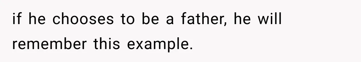 Dad Kicks Family Out After They Tell His Gay Son To ‘Find A Girl’ if he chooses to be a father, he will remember this example.