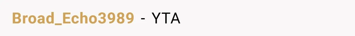 Broad_Echo3989 − YTA