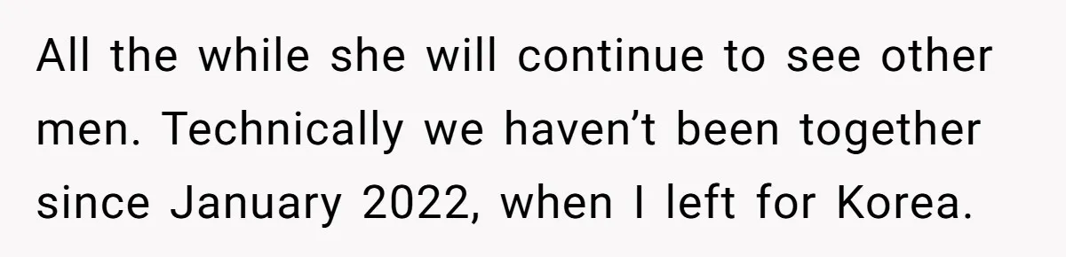 Military Husband Battles Lingering Love And Betrayal While His Wife Faces Crucial Neck Surgery All the while she will continue to see other men. Technically we haven’t been together since January 2022, when I left for Korea.