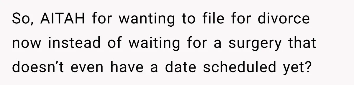 Military Husband Battles Lingering Love And Betrayal While His Wife Faces Crucial Neck Surgery So, AITAH for wanting to file for divorce now instead of waiting for a surgery that doesn’t even have a date scheduled yet?