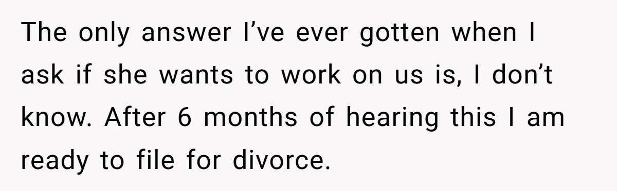 Military Husband Battles Lingering Love And Betrayal While His Wife Faces Crucial Neck Surgery The only answer I’ve ever gotten when I ask if she wants to work on us is, I don’t know. After 6 months of hearing this I am ready to...
