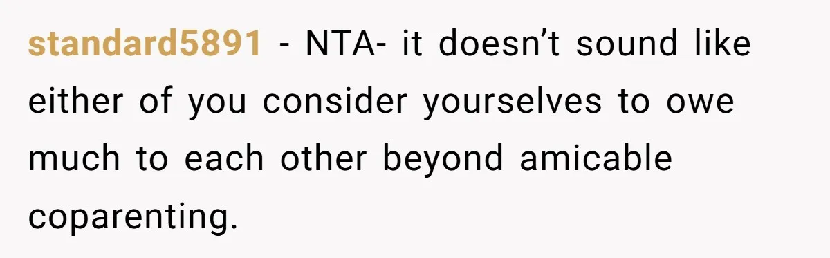 Military Husband Battles Lingering Love And Betrayal While His Wife Faces Crucial Neck Surgery standard5891 − NTA- it doesn’t sound like either of you consider yourselves to owe much to each other beyond amicable coparenting.