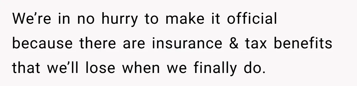 Military Husband Battles Lingering Love And Betrayal While His Wife Faces Crucial Neck Surgery We’re in no hurry to make it official because there are insurance & tax benefits that we’ll lose when we finally do.