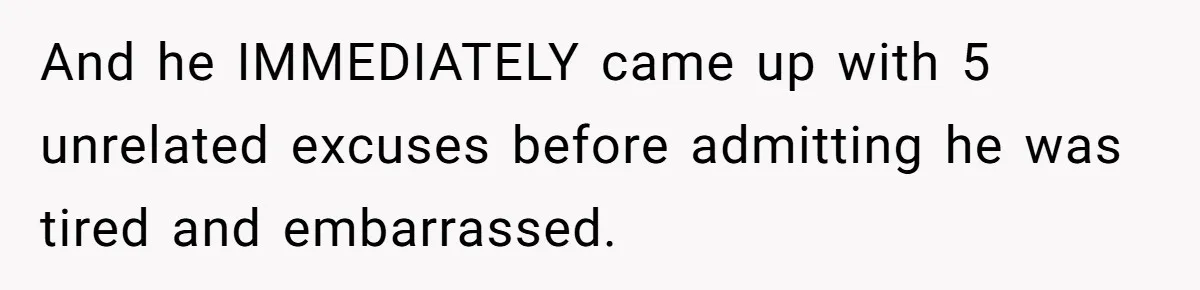 Boyfriend Of Three Years Suddenly Starts Calling His Girlfriend By The Wrong Middle Name And he IMMEDIATELY came up with 5 unrelated excuses before admitting he was tired and embarrassed.