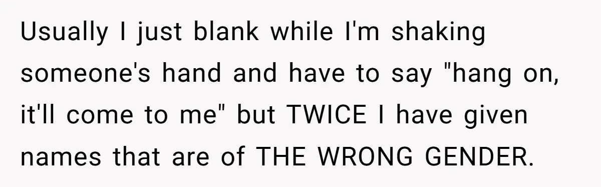 Boyfriend Of Three Years Suddenly Starts Calling His Girlfriend By The Wrong Middle Name Usually I just blank while I'm shaking someone's hand and have to say "hang on, it'll come to me" but TWICE I have given names that are of THE WRONG...