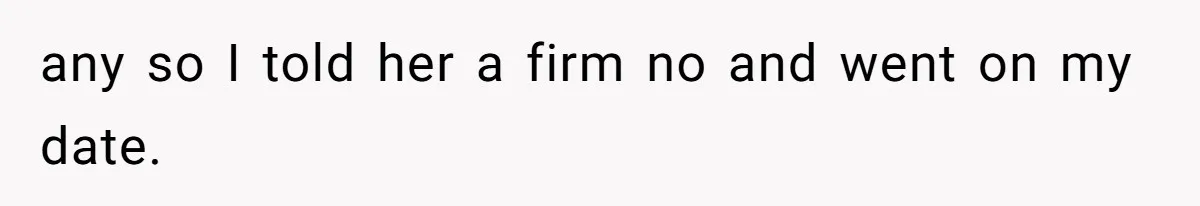 Coworker Gossips To The Office About His Date Not Wearing Makeup To Their First Outing any so I told her a firm no and went on my date.