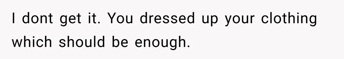 Coworker Gossips To The Office About His Date Not Wearing Makeup To Their First Outing I dont get it. You dressed up your clothing which should be enough.