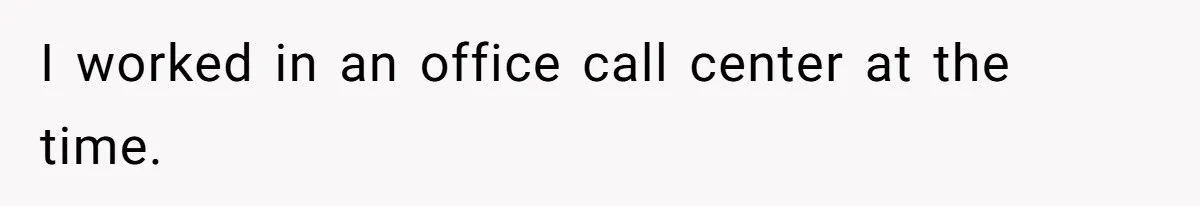 Coworker Gossips To The Office About His Date Not Wearing Makeup To Their First Outing I worked in an office call center at the time.