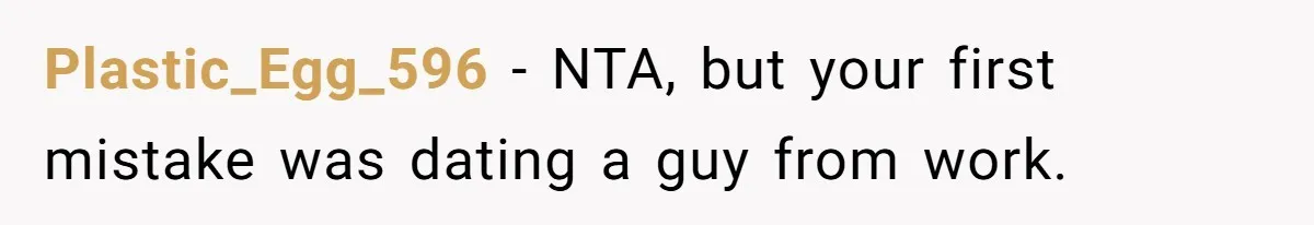 Coworker Gossips To The Office About His Date Not Wearing Makeup To Their First Outing Plastic_Egg_596 − NTA, but your first mistake was dating a guy from work.